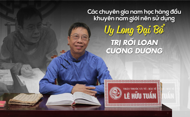 Chuyên gia đánh giá Uy Long Đại Bổ chữa rối loạn cương dương