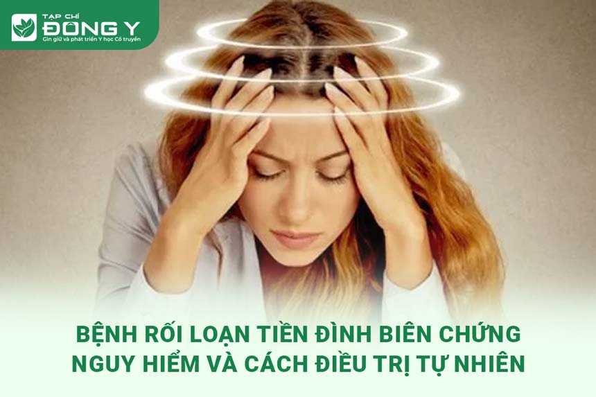 roi-loan-tien-dinh-bien-chung-nguy-hiem-chet-nguoi-va-cach-dieu-tri-tu-thien-nhien