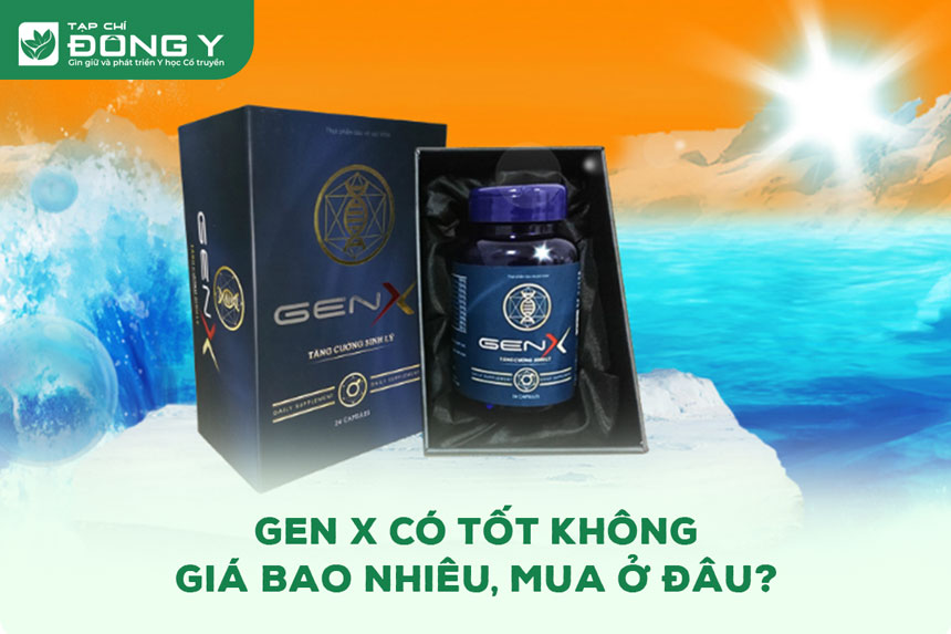 Gen X Có Tốt Không, Giá Bao Nhiêu, Mua Ở Đâu Tốt Nhất?