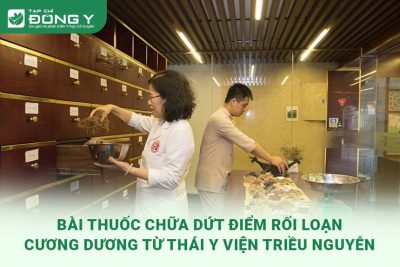 da-tim-ra-bai-thuoc-chua-dut-diem-roi-loan-cuong-duong-tu-thai-y-vien-trieu-nguyen