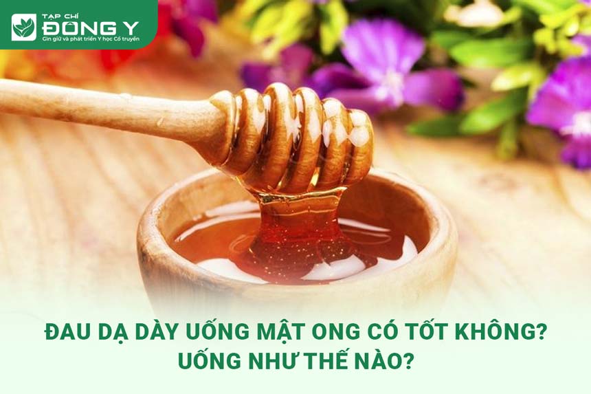 Các Cách Sử Dụng Mật Ong Chữa Đau Dạ Dày