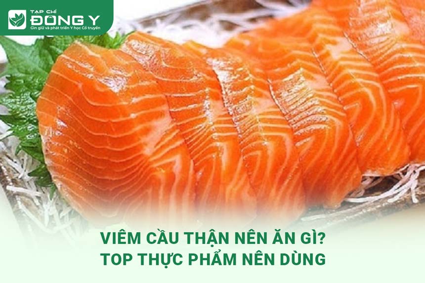 Viêm Cầu Thận Nên Ăn Gì? Hướng Dẫn Chi Tiết Cho Người Bệnh