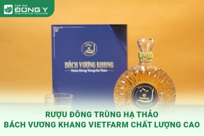 ruou-bach-vuong-khang-tinh-hoa-ruou-mau-son-hoa-quyen-cung-dong-trung-ha-thao-chat-luong