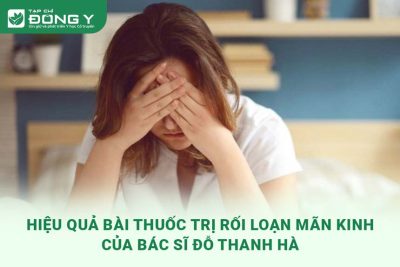 thuc-hu-hieu-qua-bai-thuoc-tri-roi-loan-man-kinh-cua-bs-do-thanh-ha