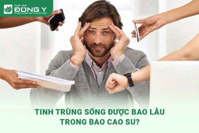 tinh-trung-song-duoc-bao-lau-trong-bao-cao-su