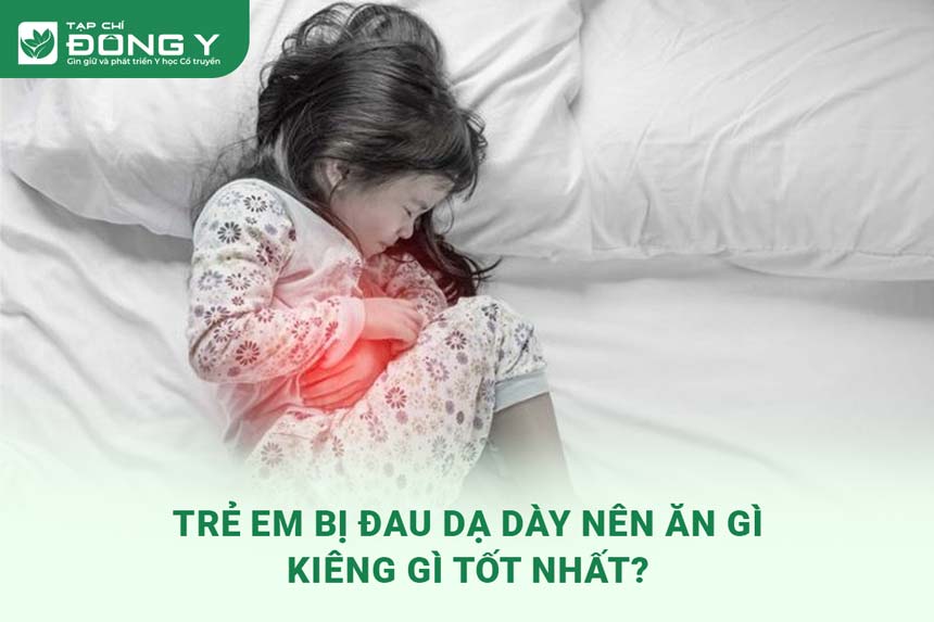 Trẻ Em Bị Đau Dạ Dày Nên Ăn Gì? Hướng Dẫn Chi Tiết Về Chế Độ Dinh Dưỡng