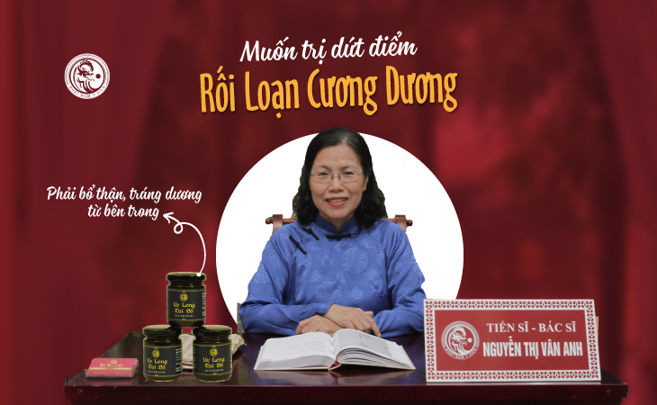 ts.bs nguyễn thị vân anh, muốn chữa dứt điểm rối loạn cương dương phải bổ thận tráng dương từ bên trong 