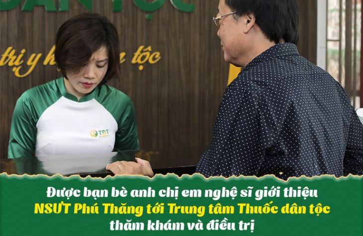 Được bạn bè giới thiệu nghệ sĩ Phú Thăng lựa chọn Trung tâm Thuốc dân tộc thăm khám chữa bệnh