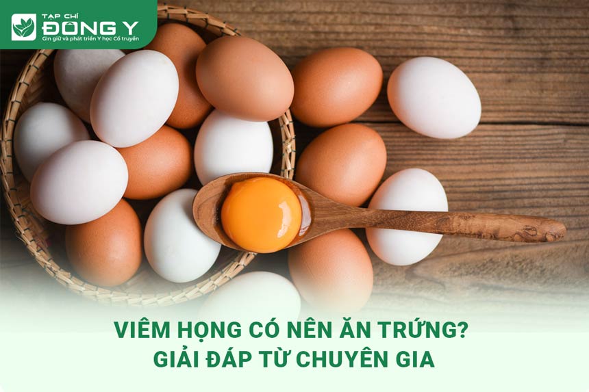 Viêm họng có nên ăn trứng